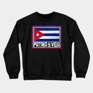 Patria y Vida, Cuban Revolution, i love Cuba, Free Cuba, Cuba Flag, Cuba Crewneck Sweatshirt